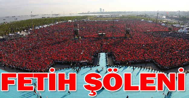 Yenikapı miting alanında Fetih Şölen