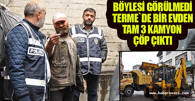 Evden 3 kamyon dolusu çöp çıktı