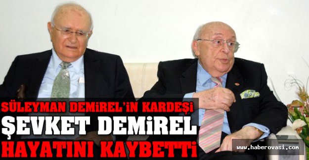 Kardeş  Demirel hayatını kaybetti