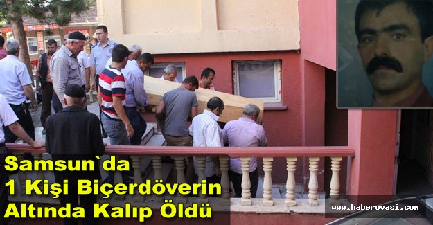 Biçerdöverin altında kalıp öldü