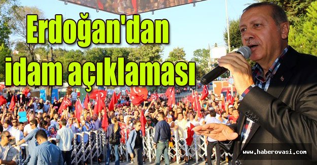 Erdoğan'dan idam açıklaması