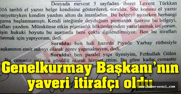 Genelkurmay Başkanı'nın yaveri itirafçı oldu