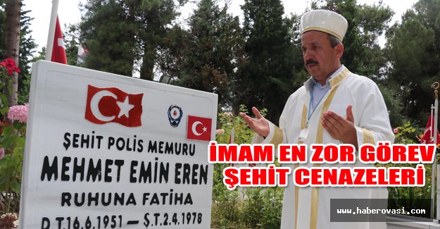 İmam en zor görevi şehit cenazeleri