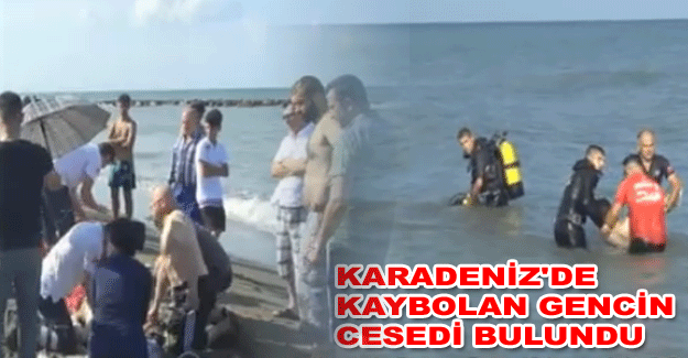 Karadeniz'de kaybolan gencin cesedi bulundu