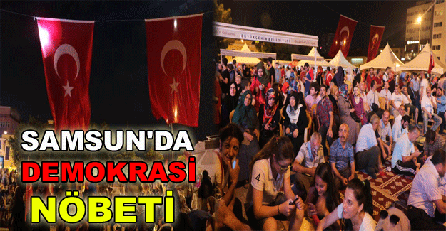 Samsun'da demokrasi nöbeti