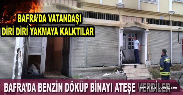 Bafra'da vatandaşa uykuda kundaklama