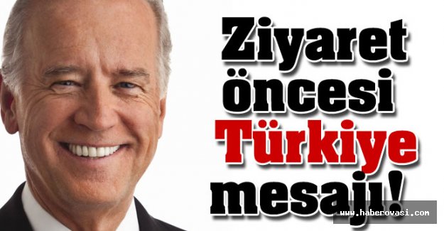 Biden'dan ziyaret öncesi Türkiye mesajı