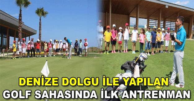 Denize dolgu ile yapılan golf sahasında ilk antrenman