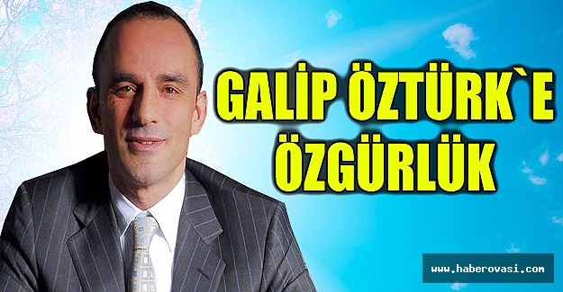 Galip Öztürk’e Özgürlük istiyoruz