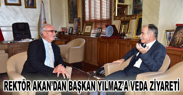 Rektör Akan’dan Başkan Yılmaz’a veda ziyareti