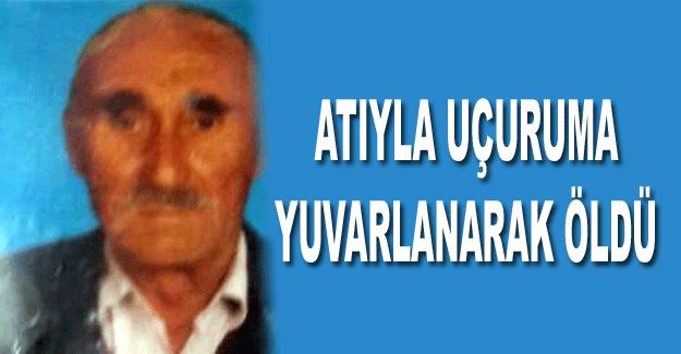 Samsun'da  Atıyla uçuruma yuvarlanarak öldü