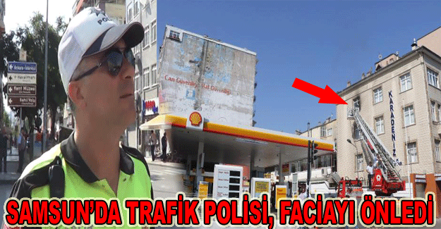 SAMSUN’DA TRAFİK POLİSİ, FACİAYI ÖNLEDİ