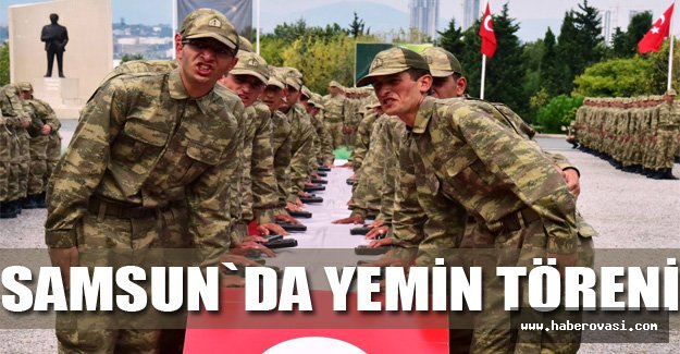 Samsun`da Yemin Töreni