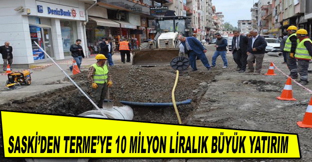 SASKİ’den Terme’ye 10 milyon liralık büyük yatırım