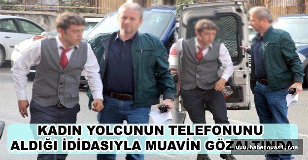 Kadın yolcunun telefonunu aldığı ididasıyla muavin gözaltında