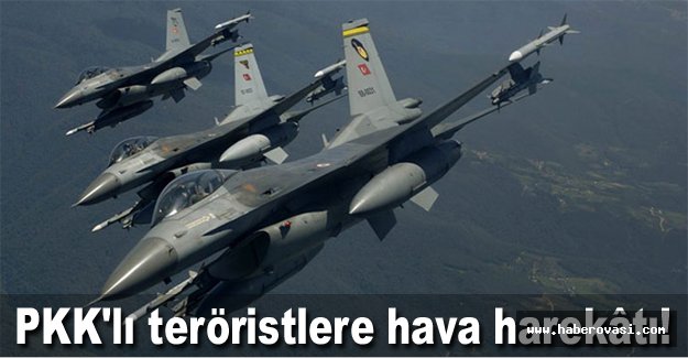 PKK'lı teröristlere hava harekâtı!