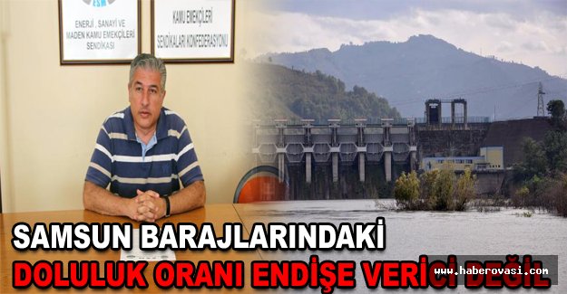 Samsun barajlarındaki doluluk oranı endişe verici değil