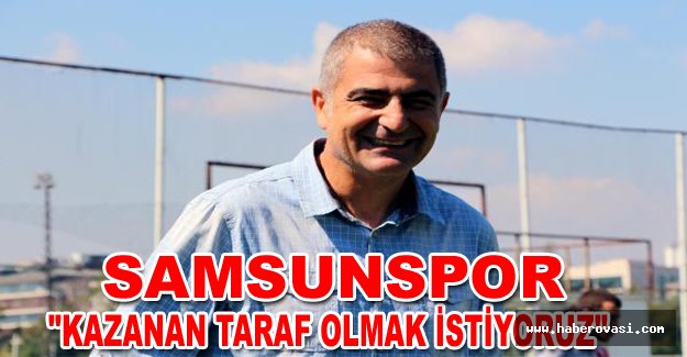 Samsunspor: "Kazanan taraf olmak istiyoruz"