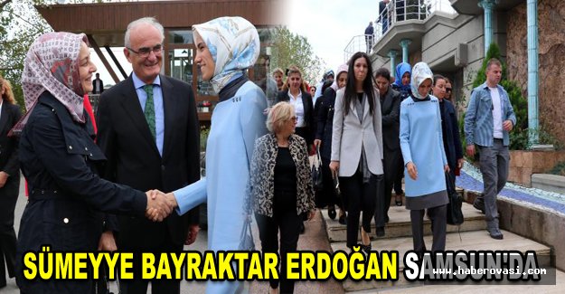 Sümeyye Bayraktar Erdoğan Samsun'da