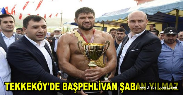 Tekkeköy'de başpehlivan Şaban Yılmaz