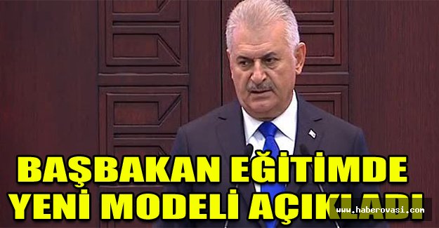 Başbakan eğitimde yeni modeli açıkladı