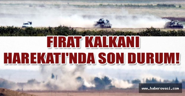 Fırat Kalkanı Harekatı'nda son durum!