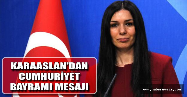 Karaaslan'dan Cumhuriyet Bayramı mesajı