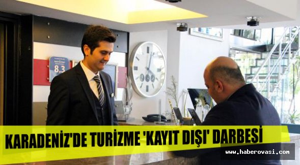 Karadeniz'de turizme 'kayıt dışı' darbesi