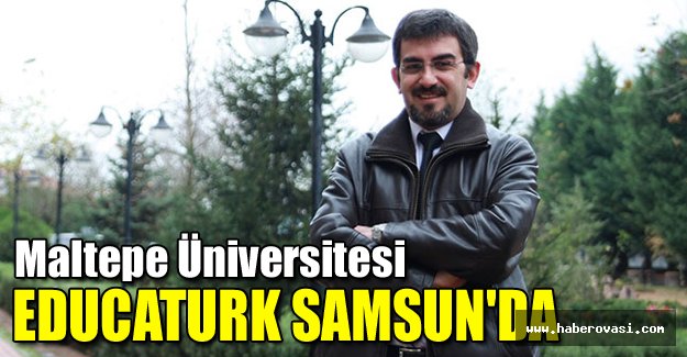 Maltepe Üniversitesi Educaturk Samsun'da