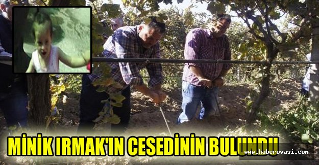 Minik Irmağın cesedi 1.5 metre derinlikte bulundu