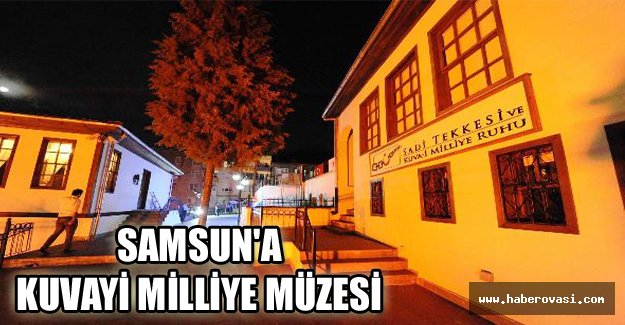 Samsun'a Kuvayi Milliye Müzesi