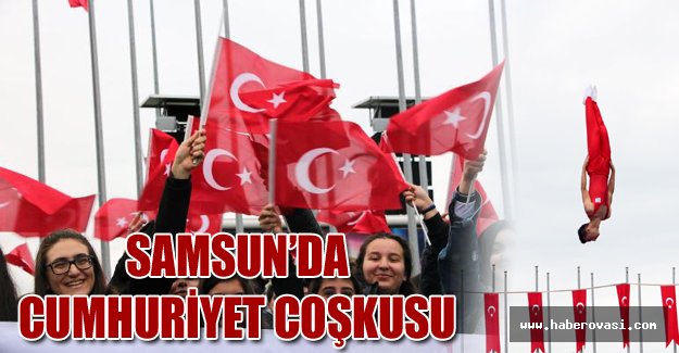 Samsun’da Cumhuriyet coşkusu