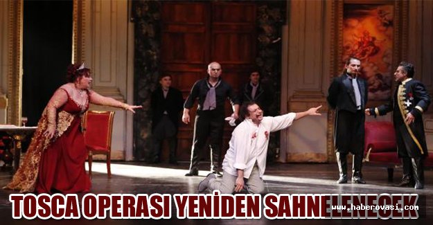 Tosca Operası yeniden sahnelenecek