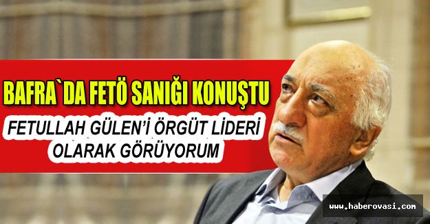 Bafra`da Fetö Sanığı Konuştu