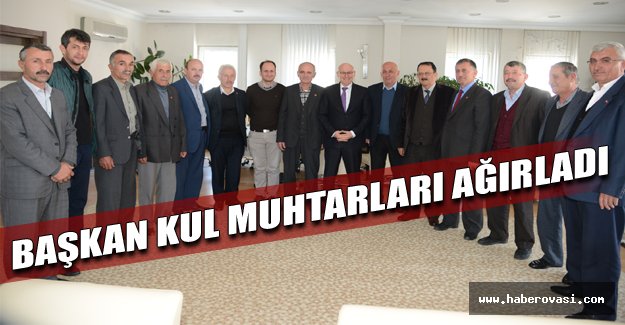 Başkan Kul muhtarları ağırladı