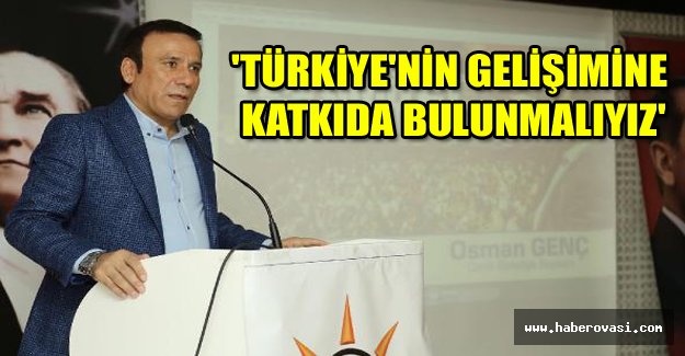 Başkan Osman Genç:'Türkiye'nin gelişimine katkıda bulunmalıyız'