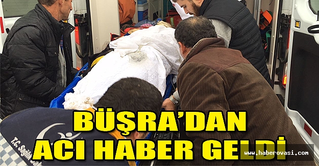 Büşra'dan acı haber geldi.