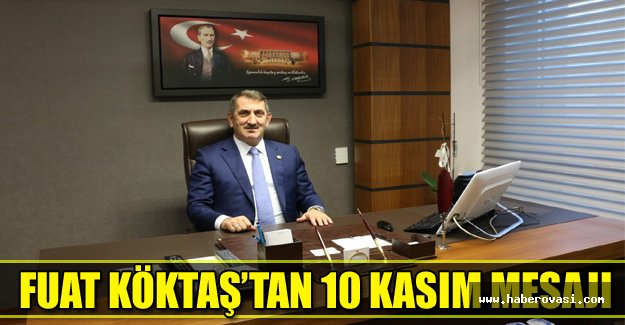 FUAT KÖKTAŞ’TAN 10 KASIM MESAJI