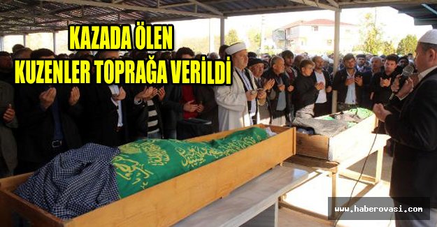 Kazada ölen kuzenler toprağa verildi