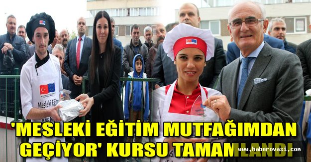 'Mesleki Eğitim Mutfağımdan Geçiyor' kursu tamamlandı