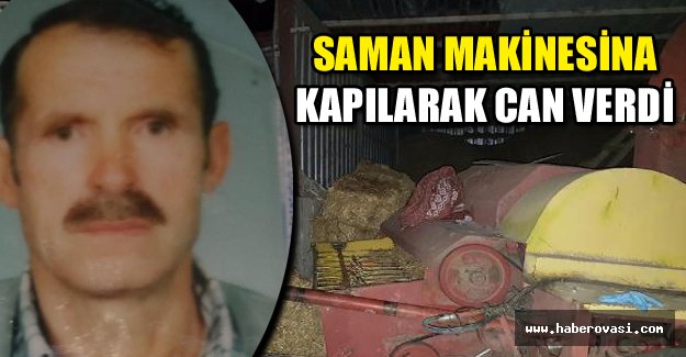 Saman makinesina kapılarak can verdi