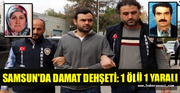 Samsun'da damat dehşeti: 1 ölü 1 yaralı