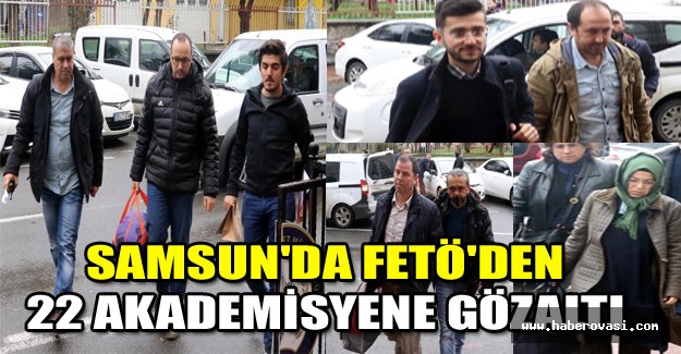 Samsun'da FETÖ'den 22 akademisyene gözaltı