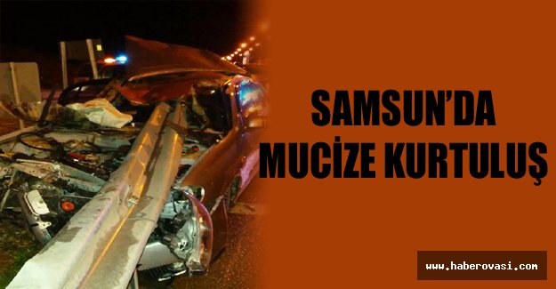 Samsun'da mucize kurtuluş