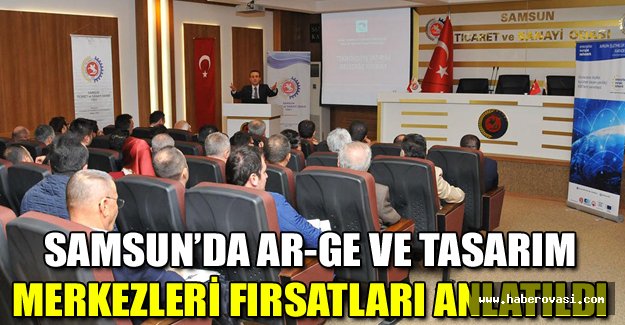 Samsun’da Ar-Ge ve Tasarım Merkezleri fırsatları anlatıldı