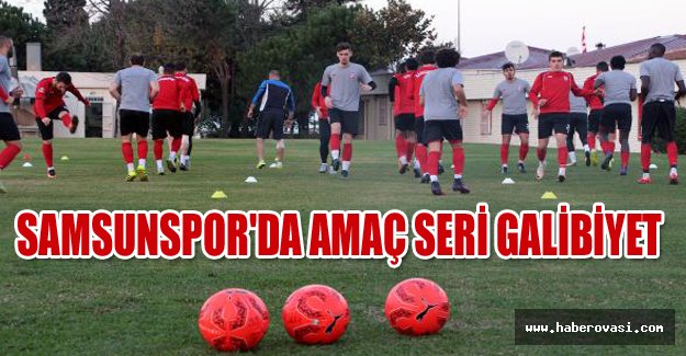 Samsunspor'da amaç seri galibiyet