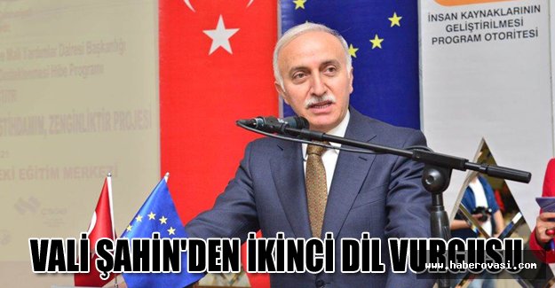 Vali Şahin'den ikinci dil vurgusu