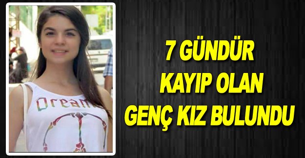 7 gündür kayıp olan genç kız bulundu