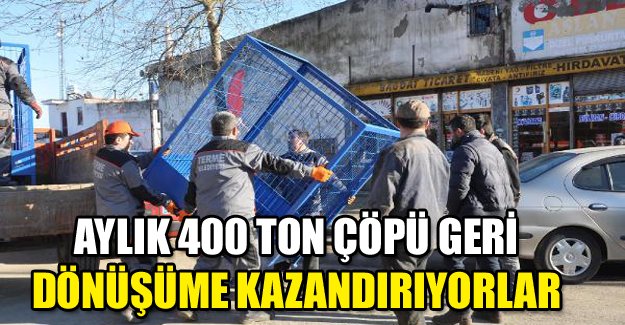 Aylık 400 ton çöpü geri dönüşüme kazandırıyorlar