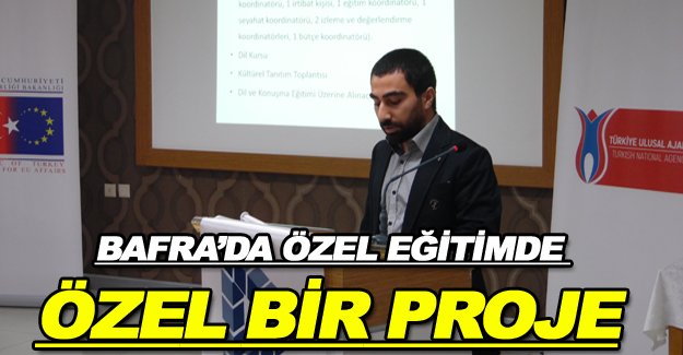 BAFRADA ÖZEL EĞİTİMDE ÖZEL BİR PROJE